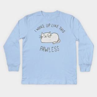 I Woke Up Like This Pawless Funny T-shirt For Lover Cat Kids Long Sleeve T-Shirt